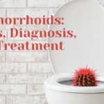 Haemorrhoids: Signs, Diagnosis, and Treatment