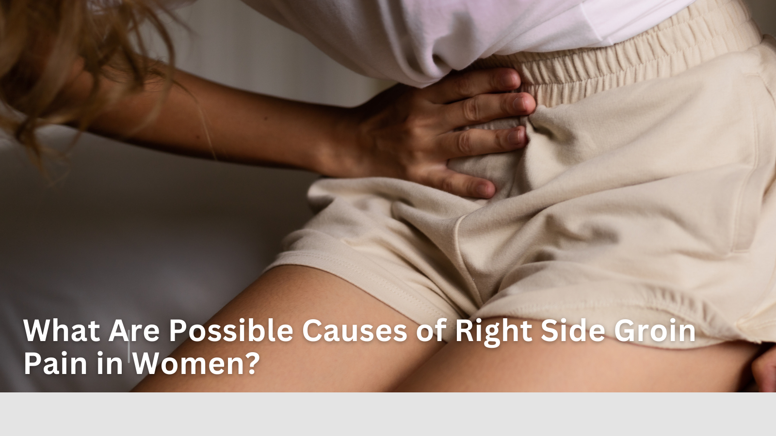 What Are Possible Causes of Right Side Groin Pain in Women?