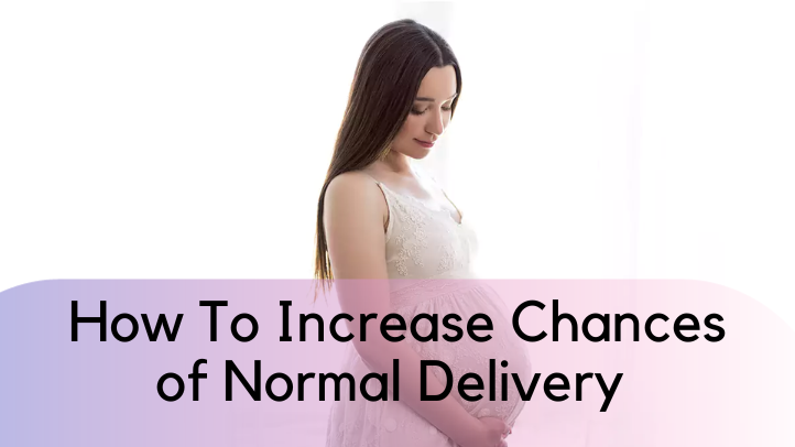 How To Increase Chances of Normal Delivery