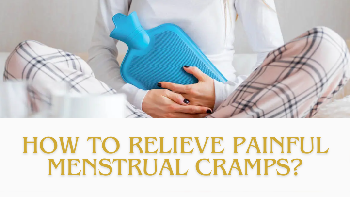 How To Relieve Painful Menstrual Cramps