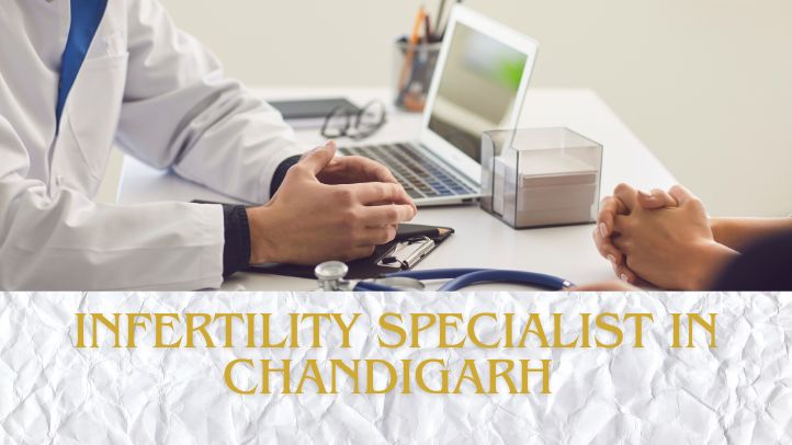 Infertility Specialist In Chandigarh