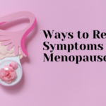 Ways to Reduce Symptoms of Menopause
