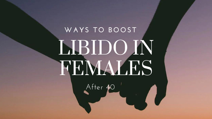 Ways to Boost Libido In Females After 40