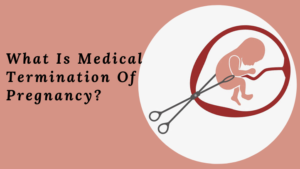 What Is Medical Termination Of Pregnancy